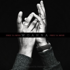 WoahNa x FREE YA MIND (Prod. by Webbsta)