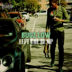 BUGZ LOW - LEFT THE BUMP (MEEK MILL LEFT HOLLYWOOD FREESTYLE)