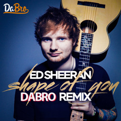 Dabro remix - Ed Sheeran - Shape of you