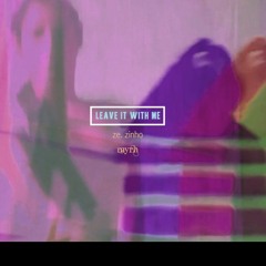Leave It With Me - Ze.Zinho / Myrh