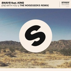 SNAVS - END WITH YOU  (The Noisegeeks Remix)