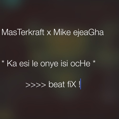MASTERKRAFT X MIKE EJEAGHA