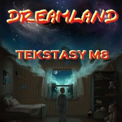 Tekstasy M8 - Dreamland (Original Track)