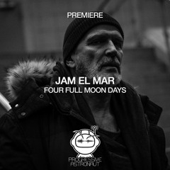 PREMIERE: Jam El Mar - Four Full Moon Days (Original Mix) [Tronic]