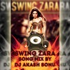 SWING_ZARA_SWING_ZARA_NEW_SONG_MIX_BY_DJ_AKASH_SONU_FROM_SAIDABAD