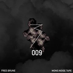 MONO.NOISE.TAPE 009 by Fred Brune