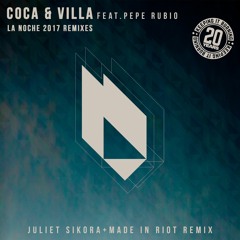 OUT NOW - Coca & Villa Feat. Pepe Rubio - La Noche (Juliet Sikora,Made in Riot Remix)