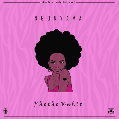 Ngonyama - Phethe Kahle