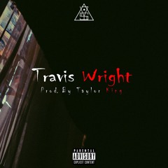 Travis Wright [ProdBy. Taylor King]