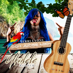 Terri Lyons - Doh Judge Meh (Ukulele Riddim)