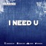 I Need U (Original Mix)