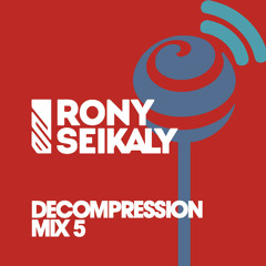 Rony Seikaly presents: Decompression Mix vol. V
