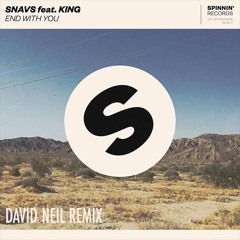 Snavs - End With You (feat. KING)(David Neil Remix)