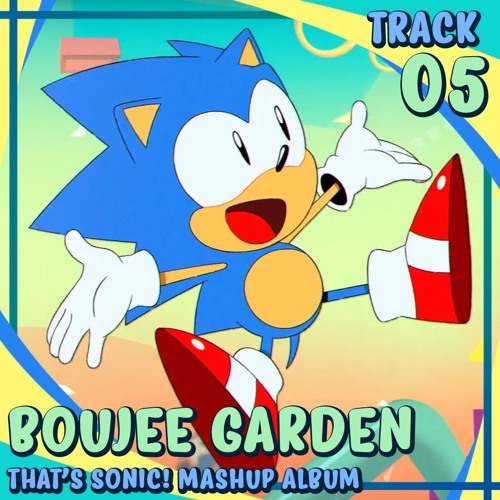 Boujee Garden - Track 005 - That's Sonic! Mashup Album