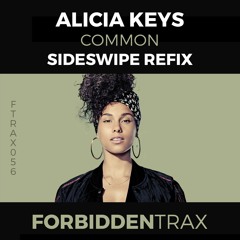 Alicia Keys - Common (Sideswipe Refix)