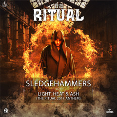 Sledgehammers - Light, Heat & Ash (The Ritual 2017 Anthem) (Official HQ Preview)