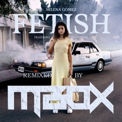 Fetish by Selena Gomez ft Gucci Mane (Mbox remix)