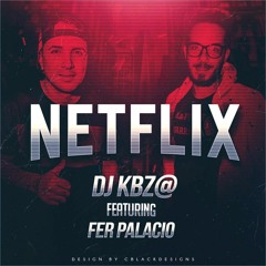 NETFLIX  - ( REMIX ) - DJ KBZ@ FT FER PALACIO