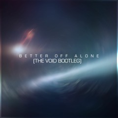 [TVDFREE-029] - Alice Deejay - Better Off Alone (The Void Bootleg)