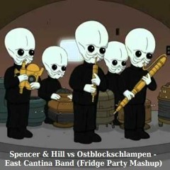 Spencer & Hill vs Ostblockschlampen - East Cantina Band (Fridge Party Mashup) [Free Download]