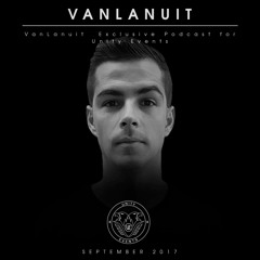 VanLanuit - Exclusive Podcast For Unity Events (September 2017)