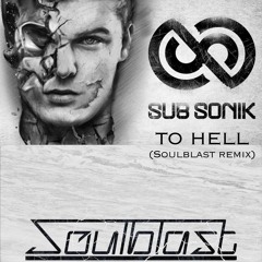 Subsonik - To Hell (Soulblast Remix)