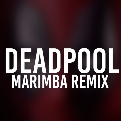 Deadpool Marimba Remix Ringtone By Lord Of Ringtones On
