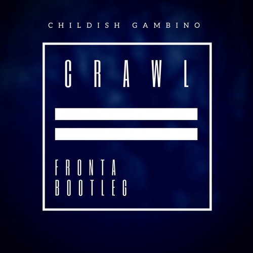 Childish Gambino Crawl (Fronta Bootleg)