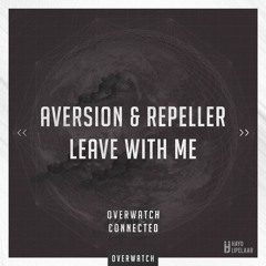 Aversion & Repeller - Leave With Me