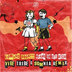 Coming Soon!!! - Ready To Get High (Vibe Tribe & Somnia Remix) [Spin Twist Rec] ★OUT NOW★