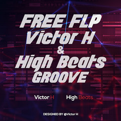 Free FLP Groove / Style M.E.G. & N.E.R.A.K. , Tom Staar / Victor H & High Beats