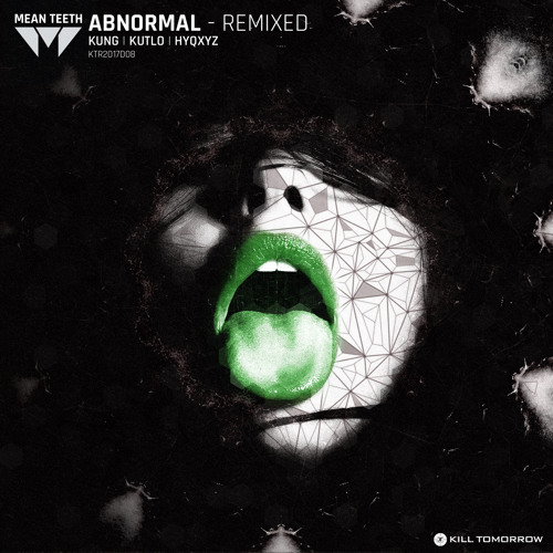 Mean Teeth - Abnormal (KUNG Remix) *OUT NOW*