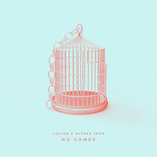 Lucian - No Games feat. Alyssa Jean