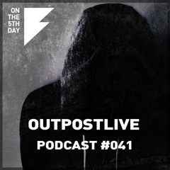 On The 5th Day Podcast #041 - OutpostLive