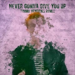 Rick Astley - Never Gonna Give You Up (Timmo Hendriks Remix)