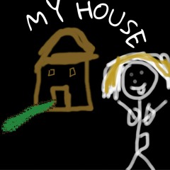 !My House! =