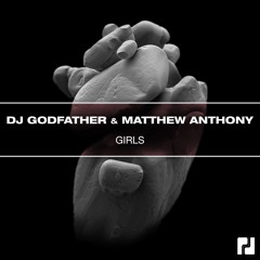 DJ Godfather & Matthew Anthony - Girls (EARMILK PREMIERE)