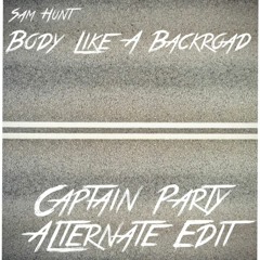 Sam Hunt - Body Like A Backroad (Captain Party Alternate Edit) [buy = free download]