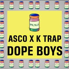 Asco X K Trap - Dope Boys |  12 PILLS