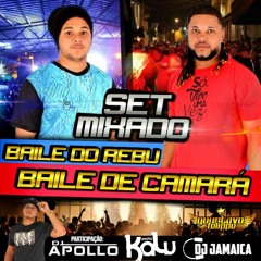 SET MIXADO - BAILE DE CAMARÁ E DO REBU (( DJ JAMAICA & DJ KALU ))