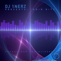 DJ 1NERZ Presents: DOIN BITZ (Vol 1)