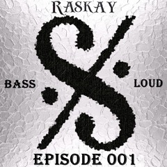 Raskay - BASSLOUD Episódio #001