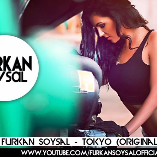 Stream Furkan Soysal - Tokyo (Original Mix) by Trap Bass | Listen online  for free on SoundCloud