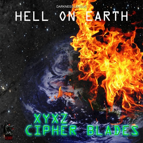 Hell On Earth - XYXZ & CIPHER BLADES