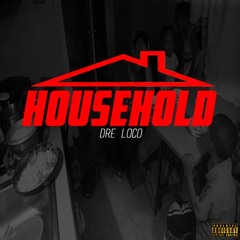 DRE`LOCO - HOUSEHOLD