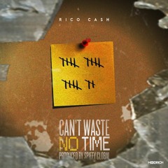 Rico Cash and Spiffy Global - Waste No Time