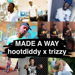 Made A Way - Trizzy x Hoot Diddy