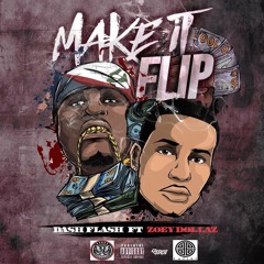 Dash Flash Ft. Zoey Dollaz - Make It Flip (Prod. By: CamGotHits)