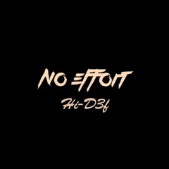 No Effort (Hi-D3f Remix)