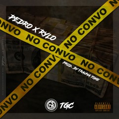 Pedro x Rylo - No Convo (Prod. By Trauma Tone)